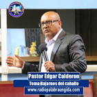 Edgar Calderon Tema: Bajarnos del caballo