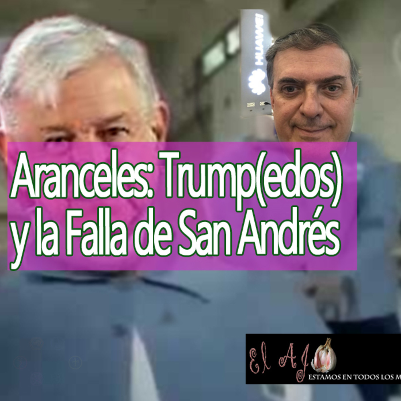 El Ajo Aranceles: Trump(edos) y la Falla de San Andrés episode artwork