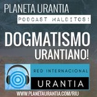 Los Podcast Malditos - Dogmatismo Urantiano