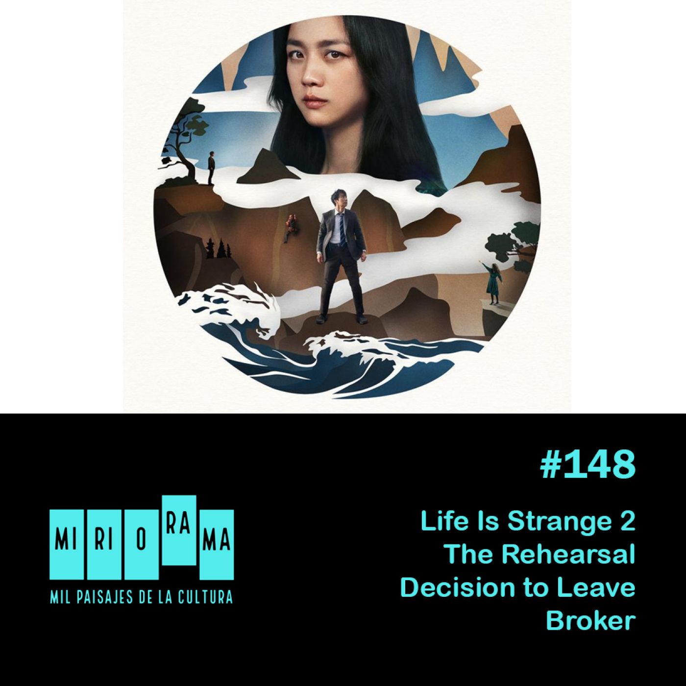 Miriorama#148 - Life Is Strange 2, The Rehearsal, Decision to Leave, Broker episode artwork