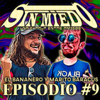 Sin miedo - Episodio #9 con El Bananero y Marito Baracus (Una Charla con Amigos)