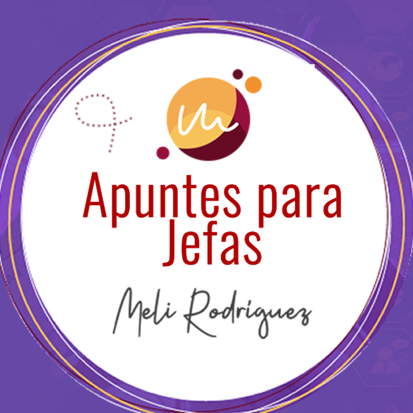 Apuntes para jefas con Meli Rodriguez