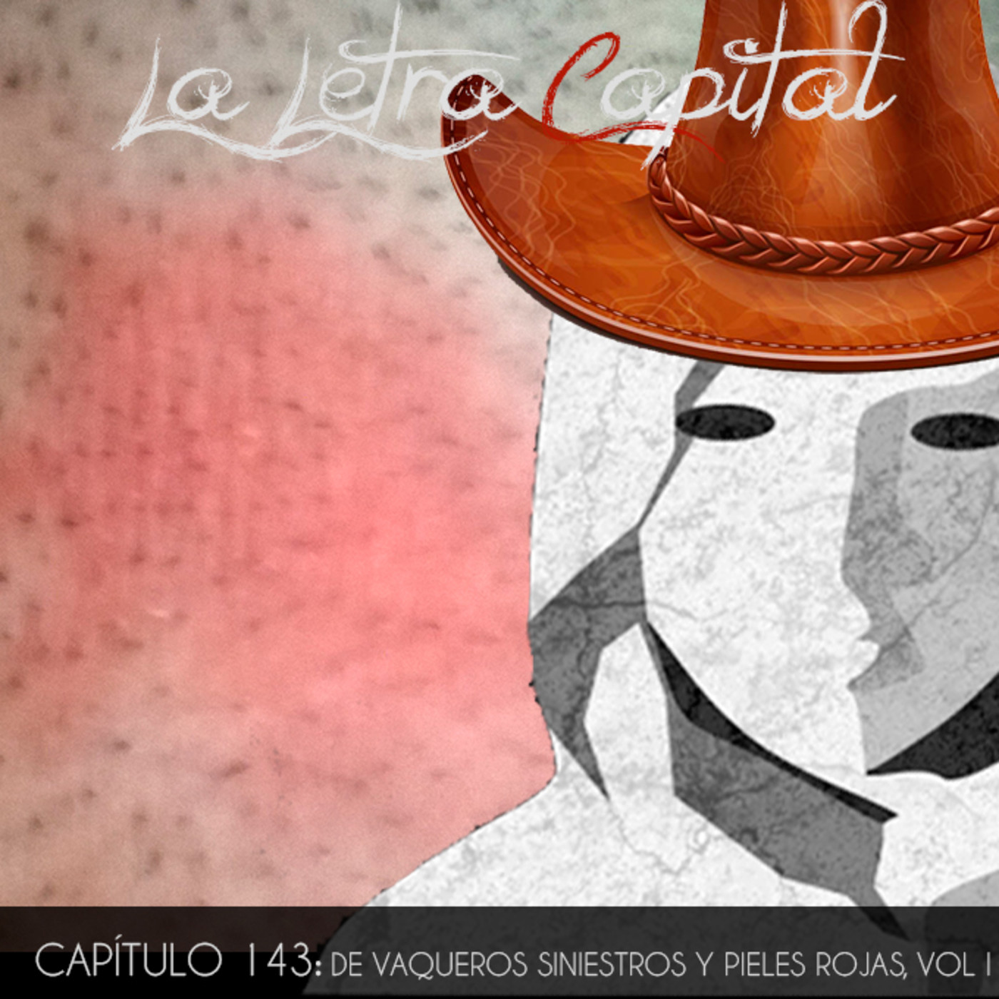 Laletracapital podcast 143 - de vaqueros siniestros y pieles rojas vol I (OMC RADIO) episode artwork