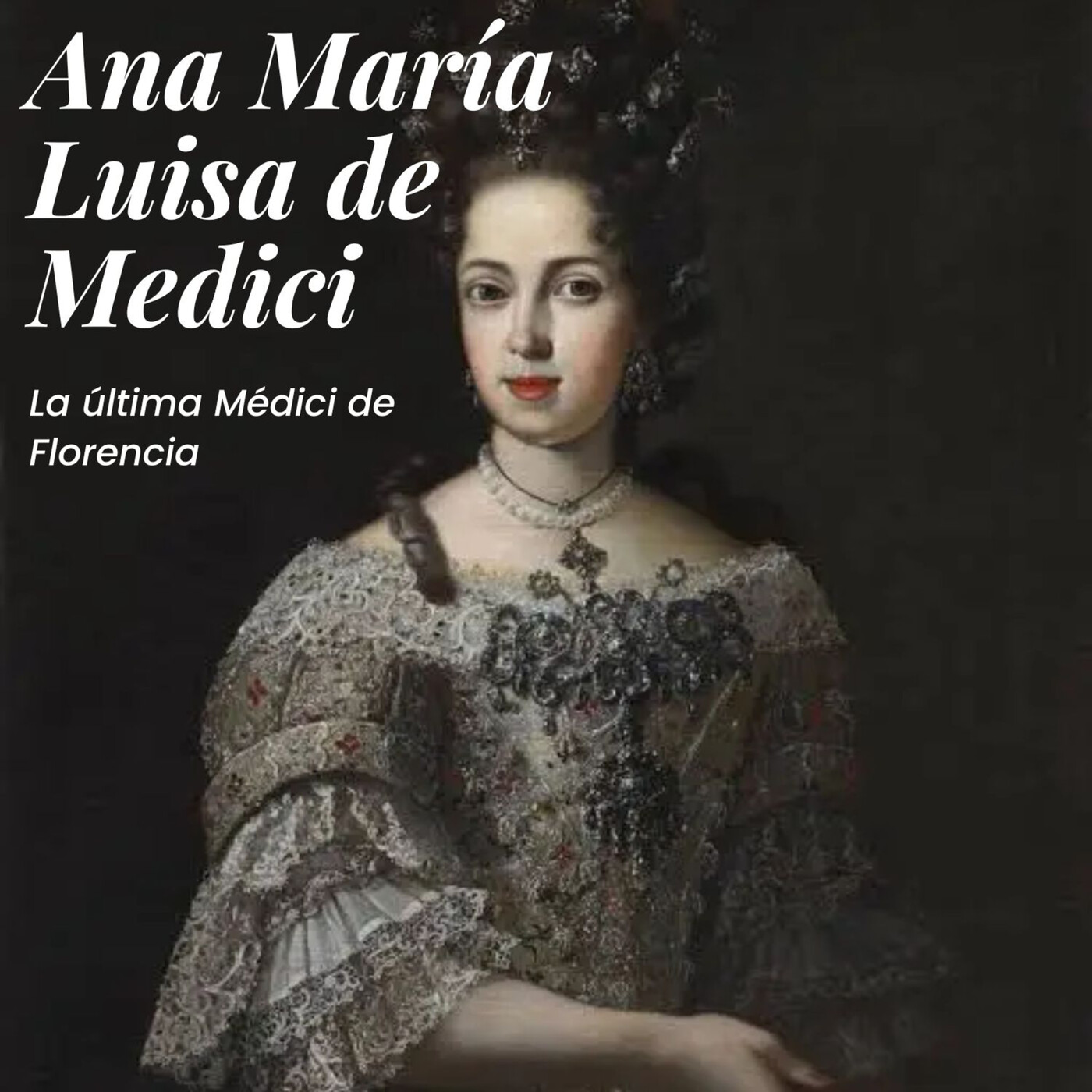 La última Medici: Ana María Luisa