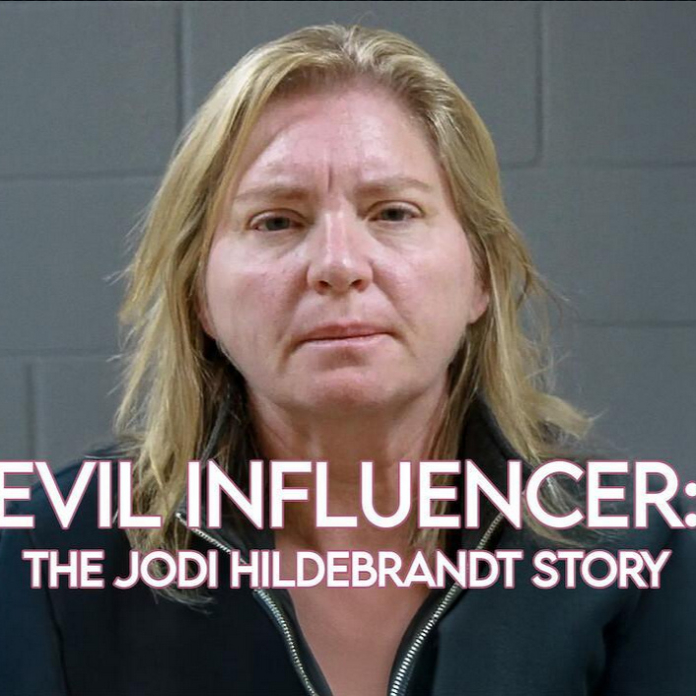 La influencer siniestra: La historia de Jodi Hildebrandt