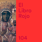 ELR104. El simbolismo de las vírgenes negras; con Jorge Rodríguez-Ariza. El Libro Rojo