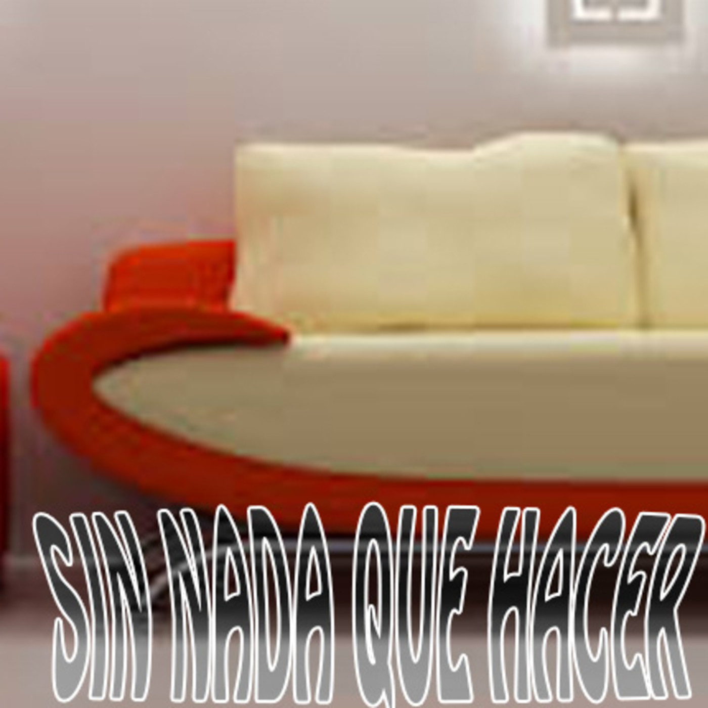 SIN NADA QUE HACER