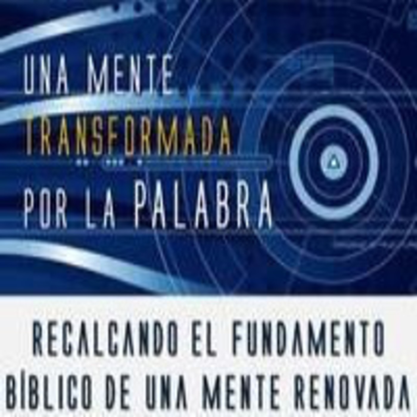 Recalcando el fundamento bíblico de una mente renovada - José Mendoza episode artwork