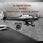 NdG #83 La Legión Condor parte 2, Operaciones , Guernica y final
