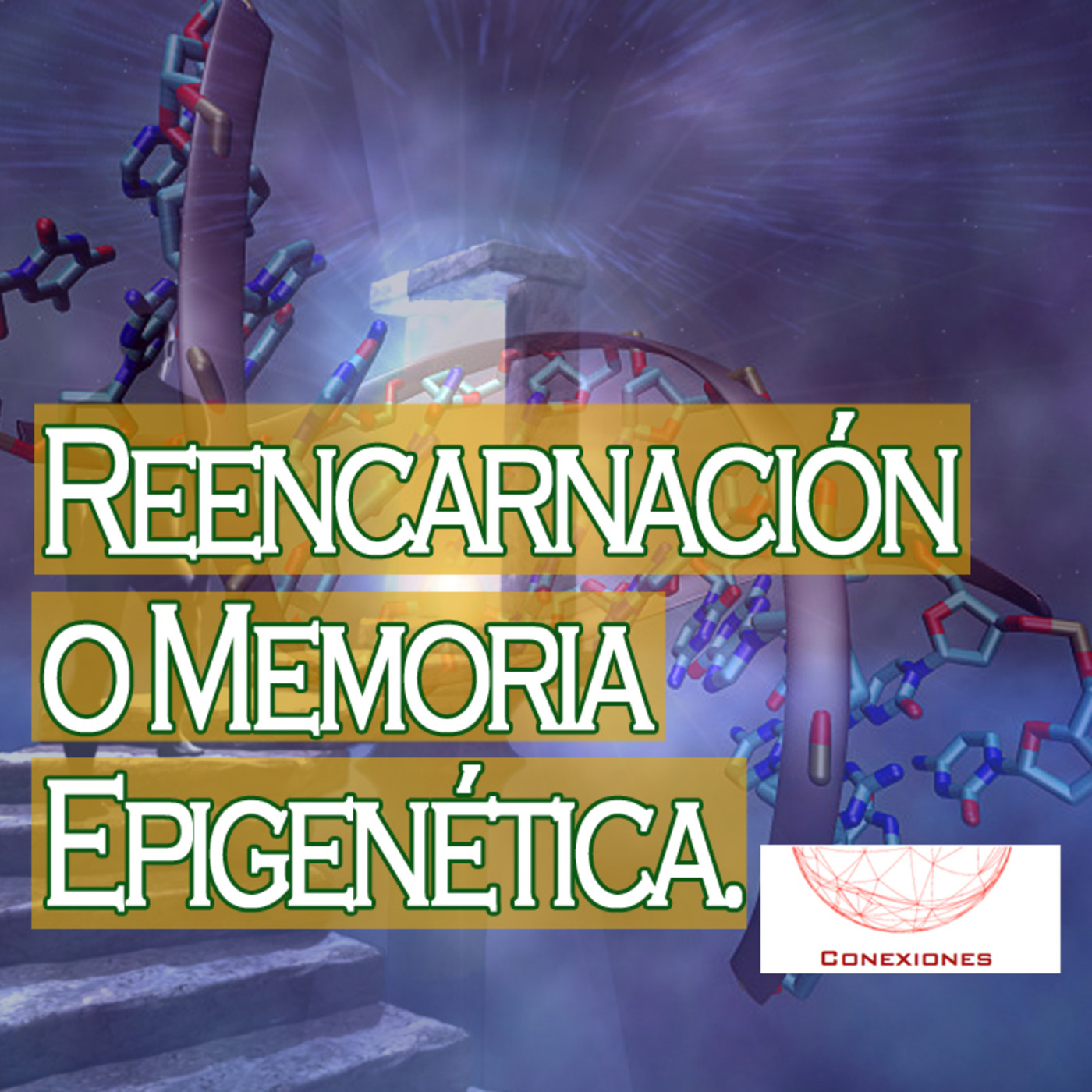 Conexiones: Reencarnación o Memoria Epigenética [ Vidas Pasadas Pt2] episode artwork