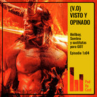 (V.O.) VISTO Y OPINADO: Hellboy, Sombra y sustitutas para GoT 1X04