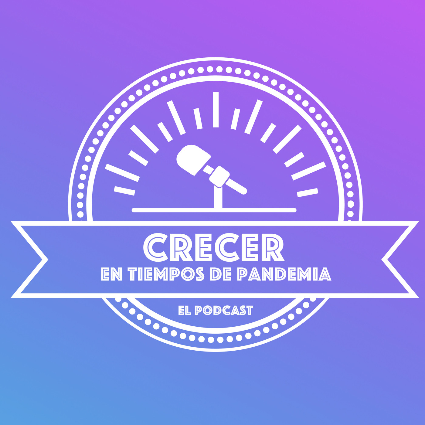Crecer en tiempos de Pandemia - EL PODCAST