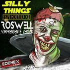 Silly Things - EPISODIO XII - Roswell: sorprendente verdad - La Investigación del Misterio - EDENEX -