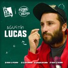 Fútbol y Política: Agustín Lucas- Radio La Pizarra - 10 ago 19