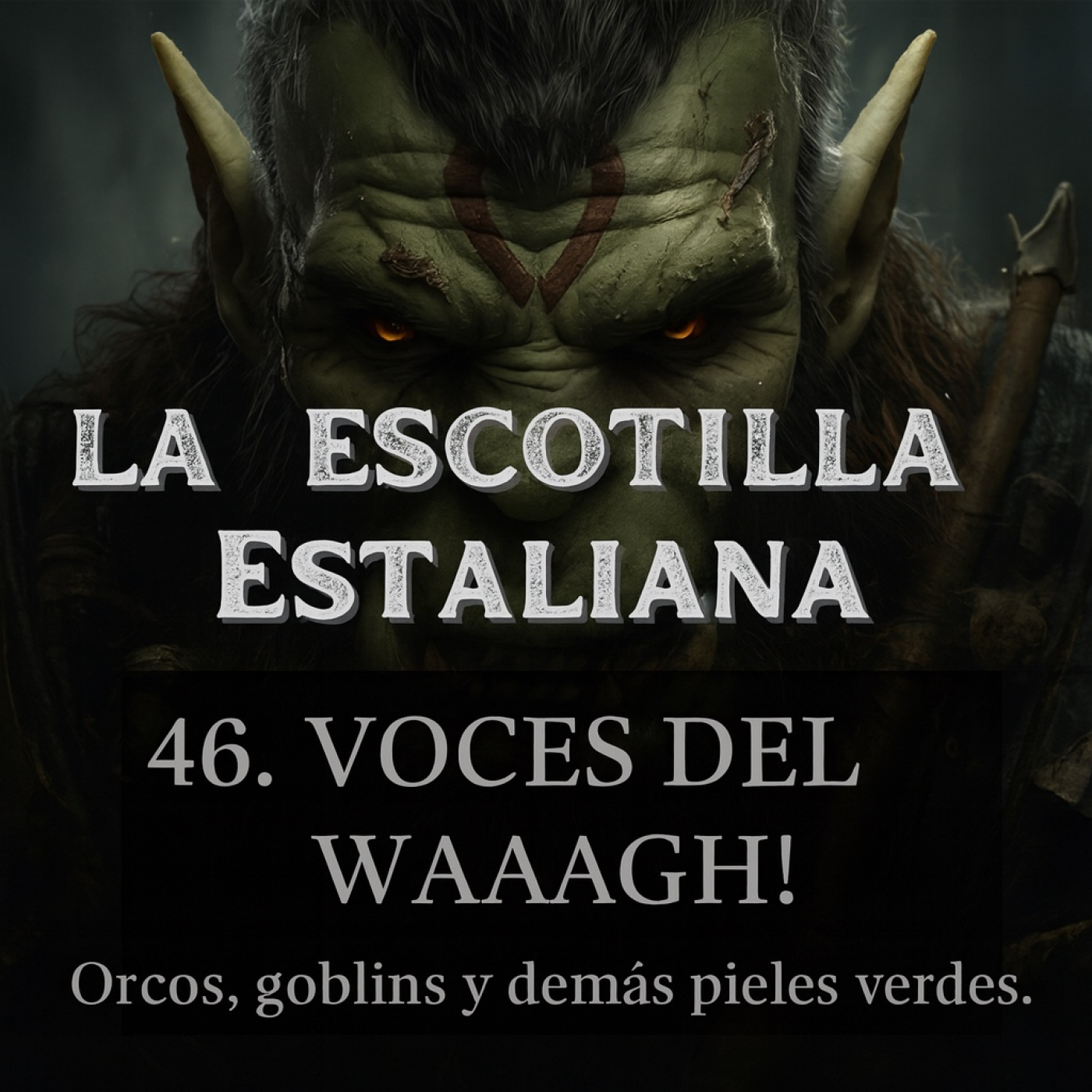 46. Voces del Waaagh! Orcos, goblins y demás pieles verdes. episode artwork