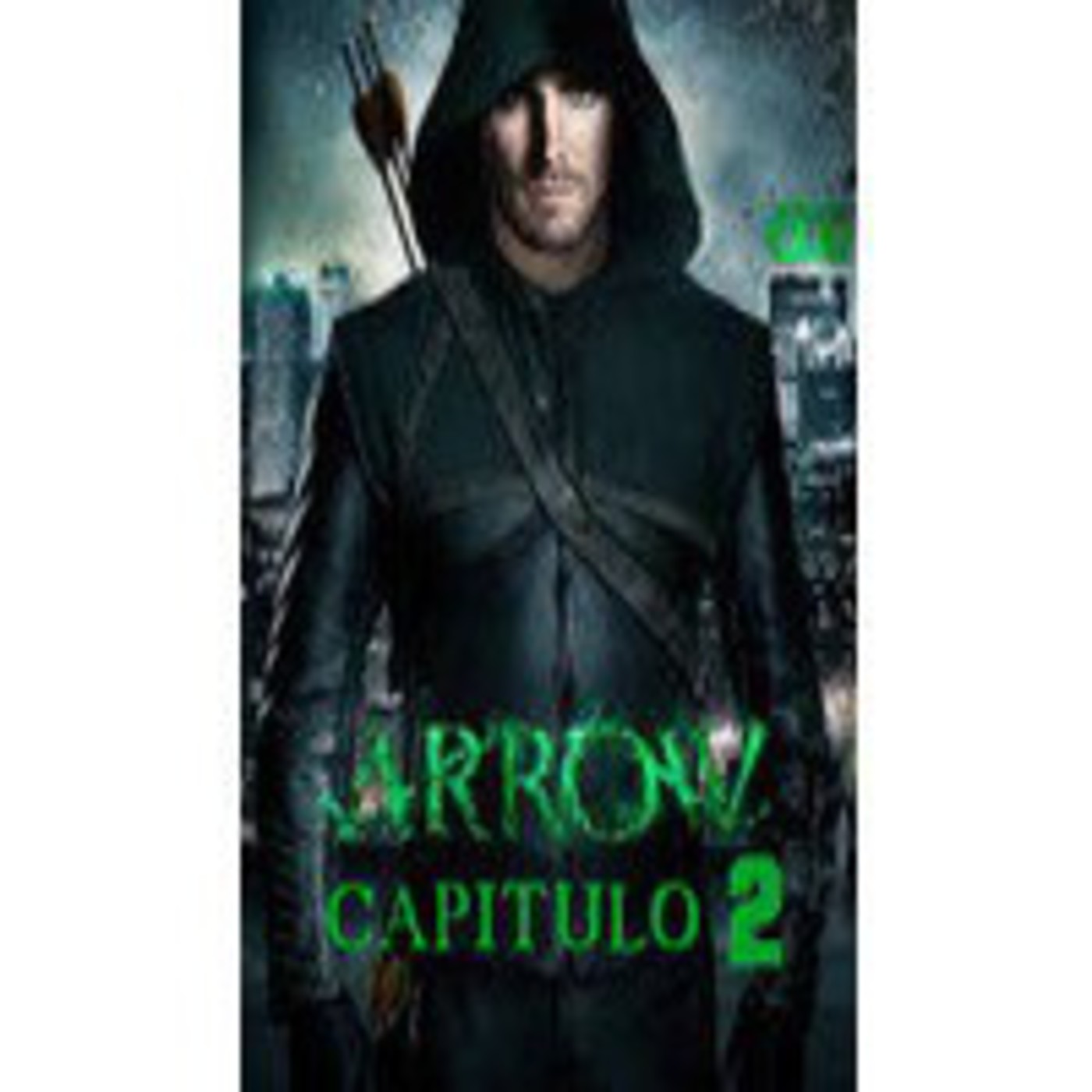 AUDIO SERIE ( Arrow ) CAPITULO 2 ( HONRRA A TU PADRE ) episode artwork