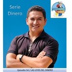 E. 54 | Las Leyes del Dinero. Aprenderemos cuales son, su significado y como podemos cambiar nuestros hábitos.