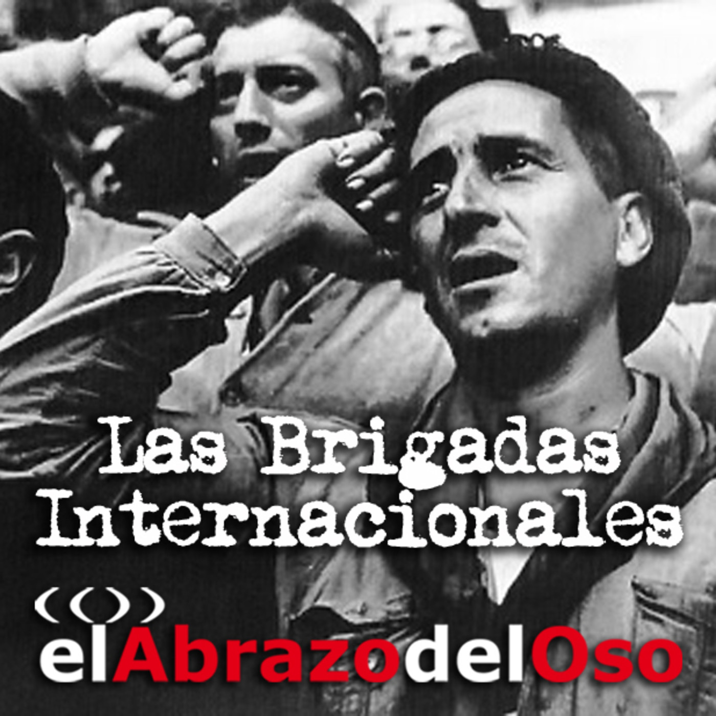 El Abrazo del Oso - Las Brigadas Internacionales en la Guerra Civil Española