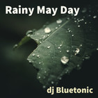Dj Bluetonic RAINY MAY DAY 2020 #11Mayo2020