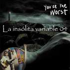 La insólita variable 04: El fin de la eternidad, la piel fría y You are the worst