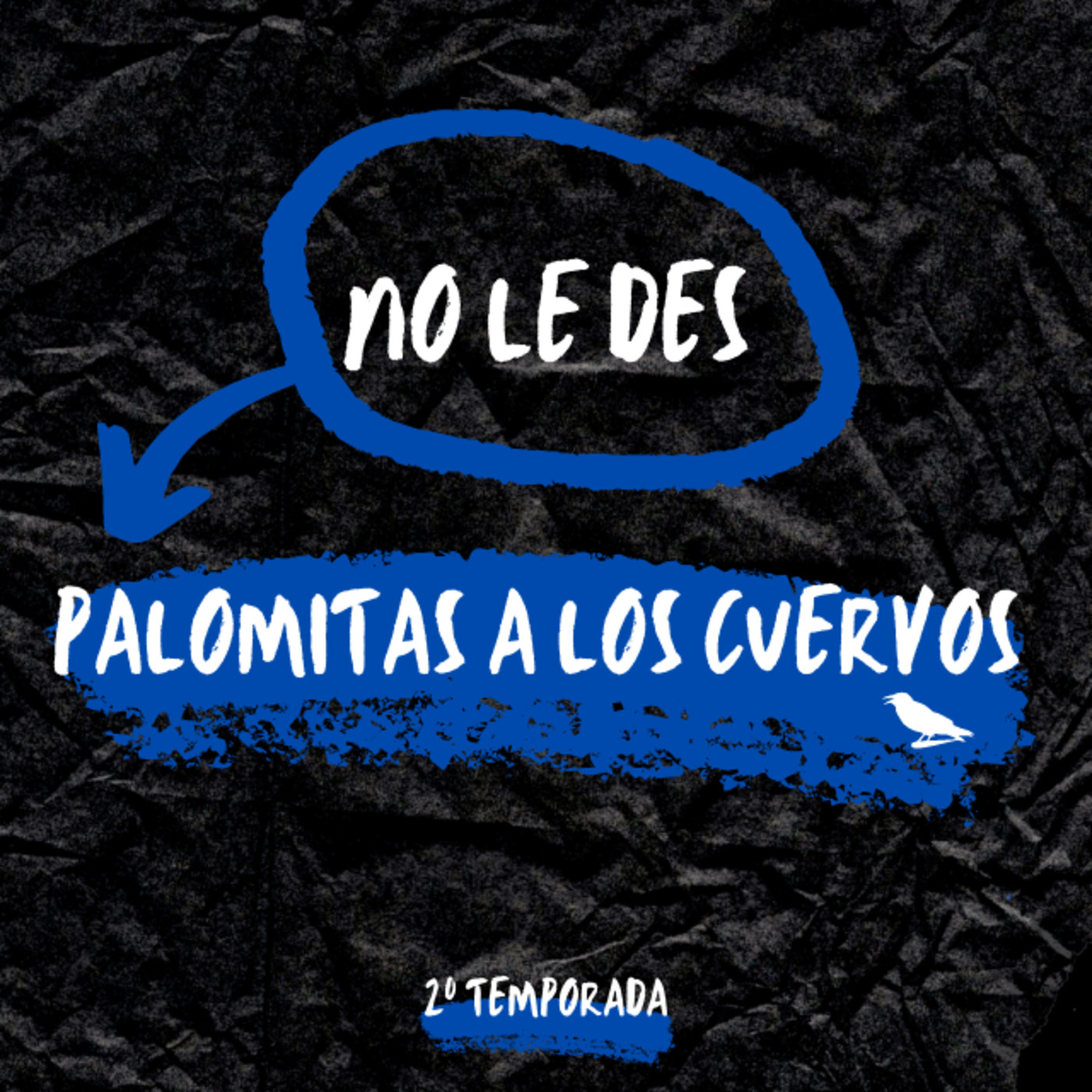 NO LE DES PALOMITAS A LOS CUERVOS