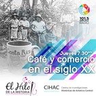 El Hilo De La Historia 009. Comercio y Café en el siglo XX