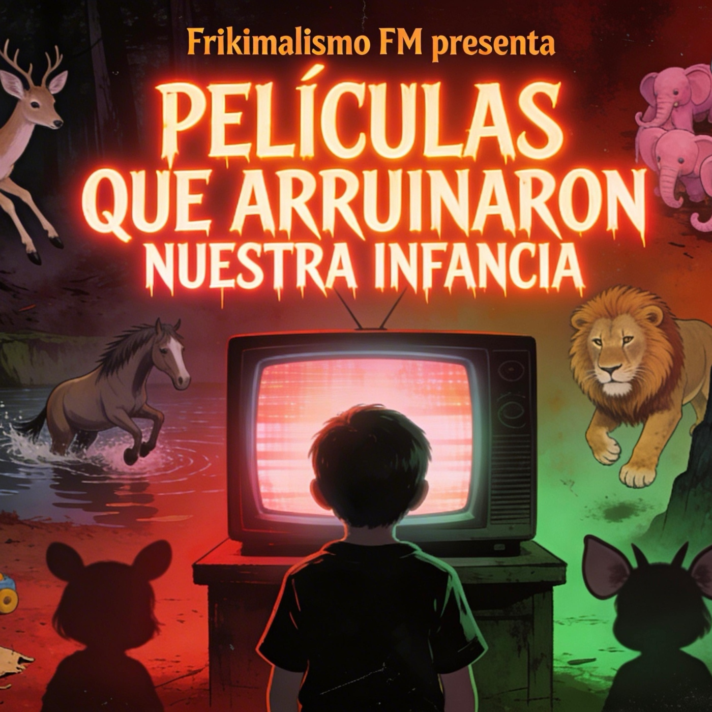 FRIKIMALISMO FM - ESPECIAL "PELÍCULAS QUE ARRUINARON NUESTRA INFANCIA"