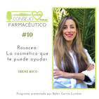 #10. Rosácea. La cosmética que te puede ayudar, con Irene Rico