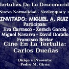 Invitado Miguel A. Ruiz (Nueva Normalidad, Neolengua, Sociedad Actual) - Carlos Dueñas (Cine En La Tertulia)