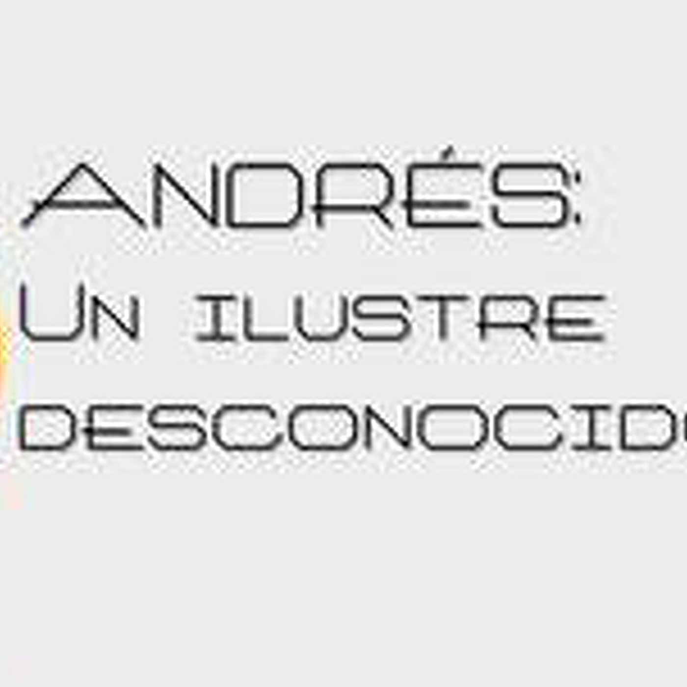 Andrés: Un ilustre desconocido - Carlos Ortiz episode artwork
