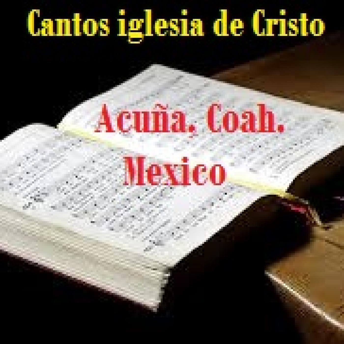 Cantos de la iglesia de Cristo en Acuña, Coah. Mex