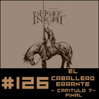#126 El caballero errante (Parte 7 - FINAL) de George R.R. Martin
