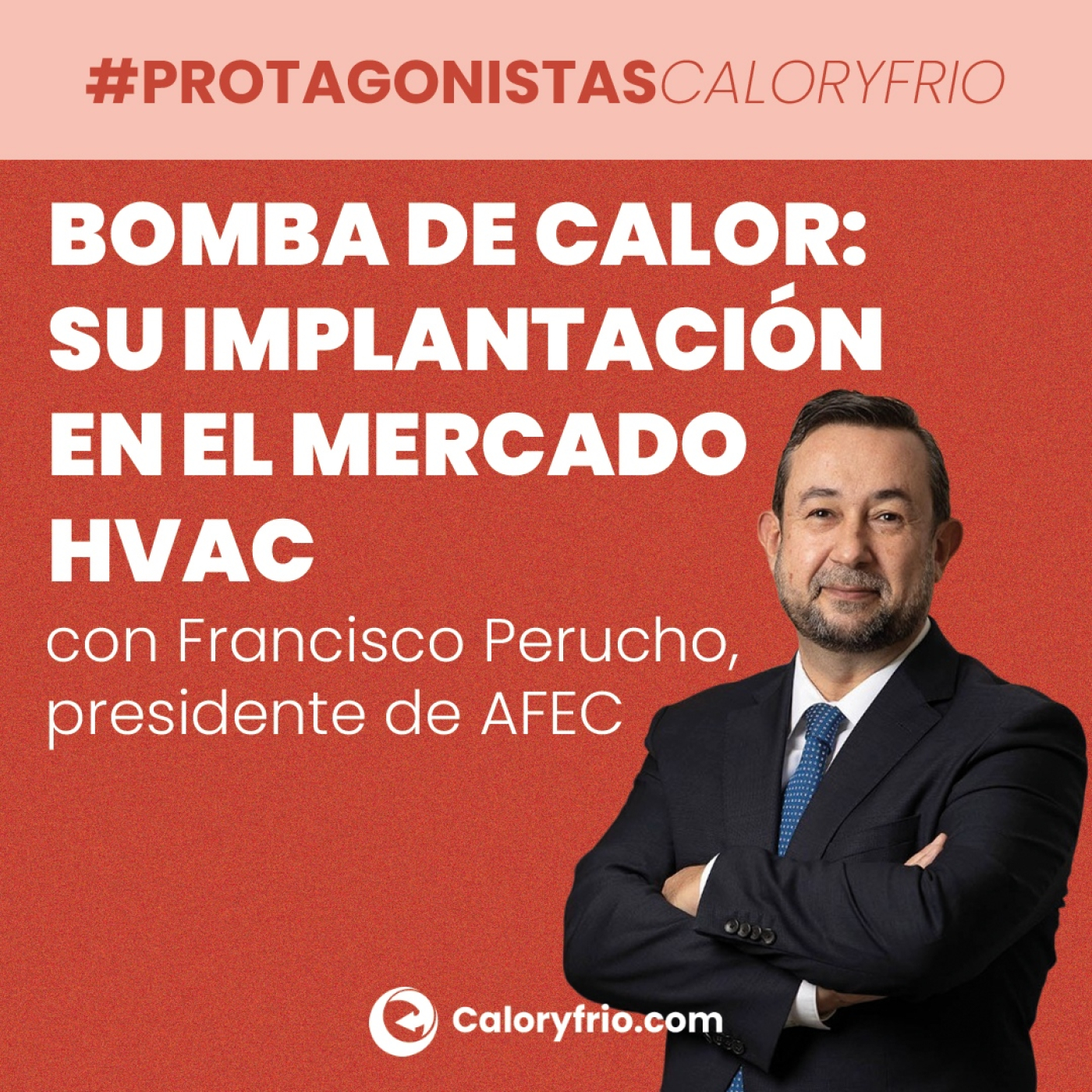 cover of episode Bomba de calor ¿Cuál es su implantación en el mercado HVAC? Con Francisco Perucho, Presidente de AFEC