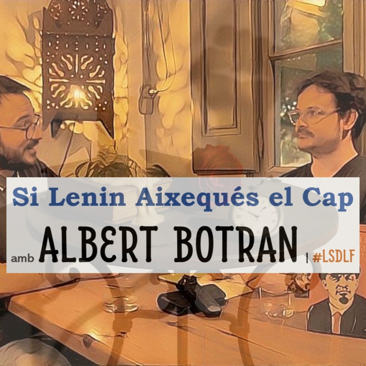 Si Lenin Aixequés el Cap amb Albert Botran episode artwork