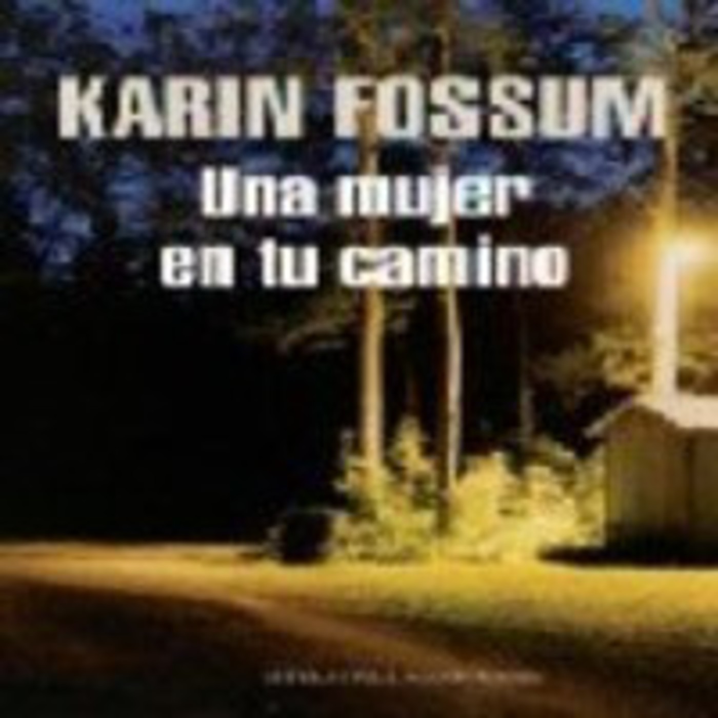 Una mujer en tú camino. Karin Fossum 1/9 Una mujer en tú camino. Karin Fossum 1/9