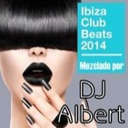 IBIZA CLUB BEATS 2014 Mezclado por DJ Albert