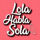 Lola Habla Sola 1x01 - Bienvenidos. Roald Dahl y Dickens me enseñaron a amar los libros.