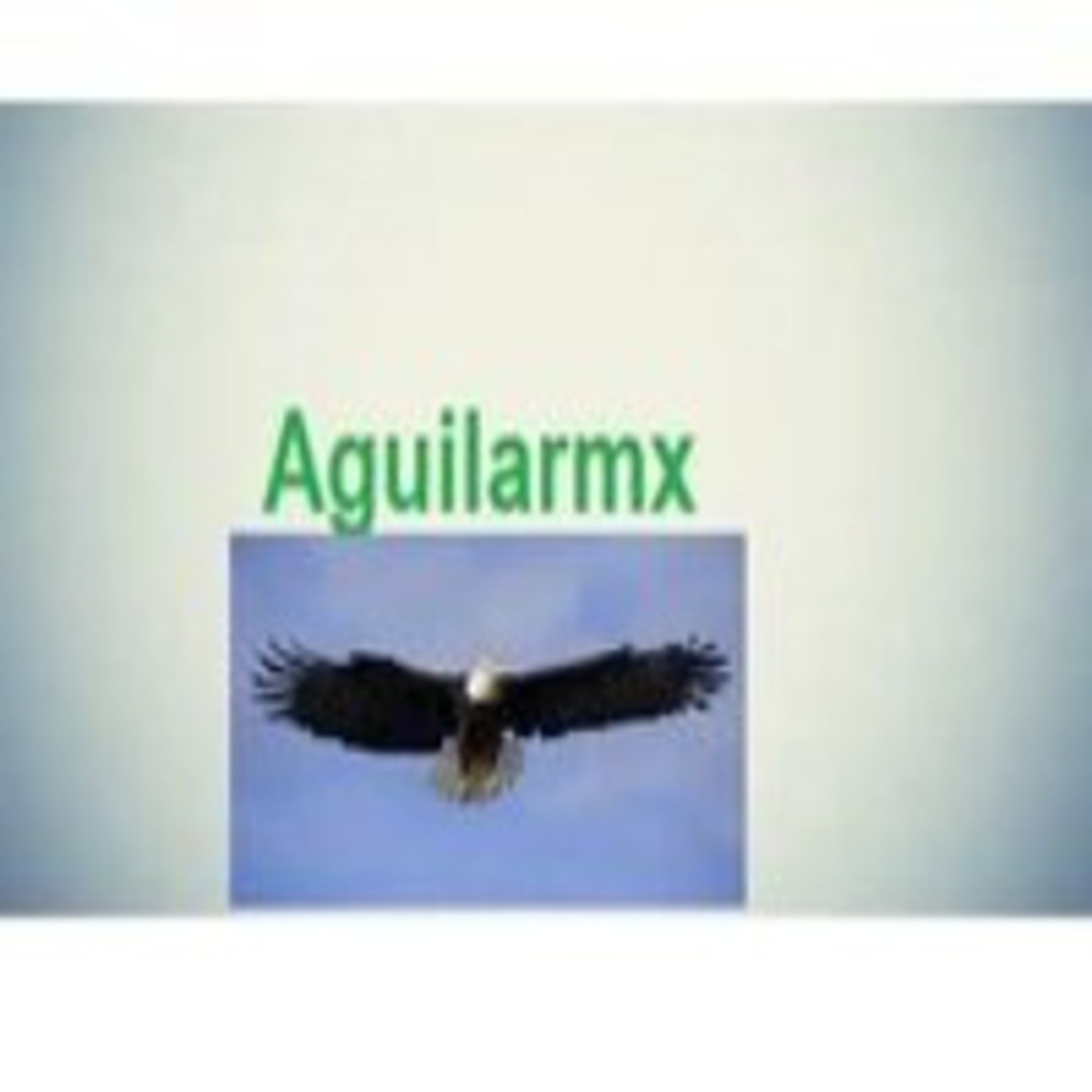 Aguilarmx: ciencia, educacion, historia y arte