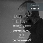 Destroy the Earth Podcast #085 Black Label Edition with Mussen