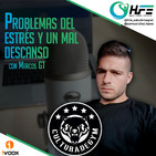 Podcast 30 | PROBLEMAS DEL ESTRÉS Y UN MAL DESCANSO CON MARCOS GT