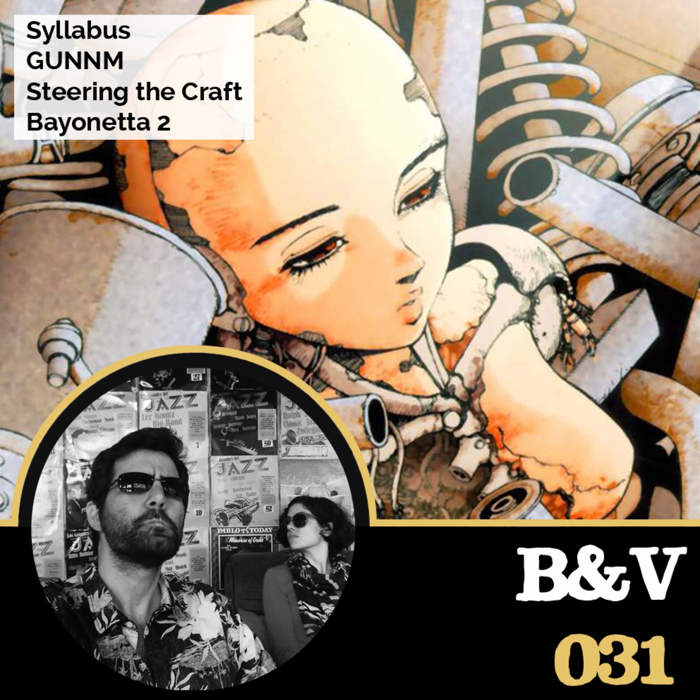 B & V #031 - Syllabus, GUNNM, Steering the Craft, Bayonetta 2 episode artwork