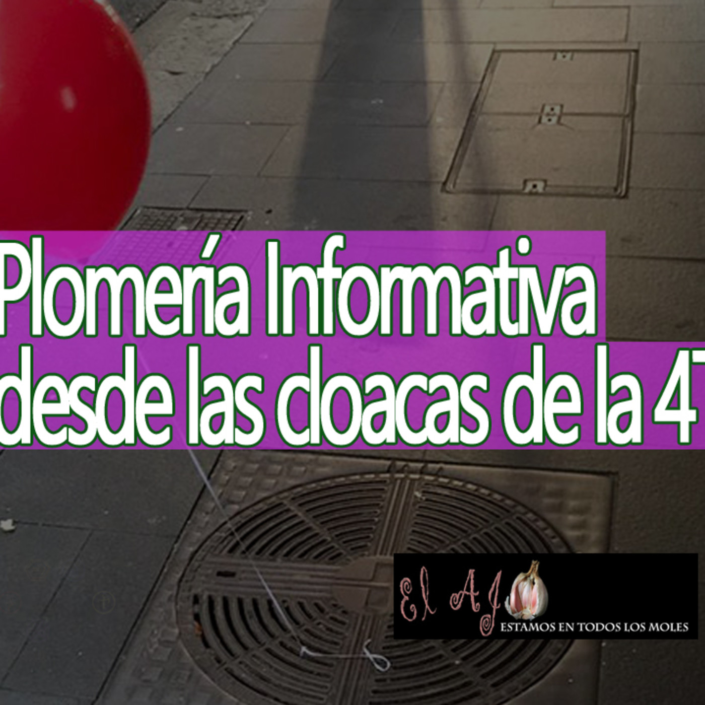 El Ajo Plomería Informativa desde las cloacas de la 4T episode artwork