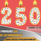 4Players 250 ¡¡¡Cumplimos 250 Programas!!!