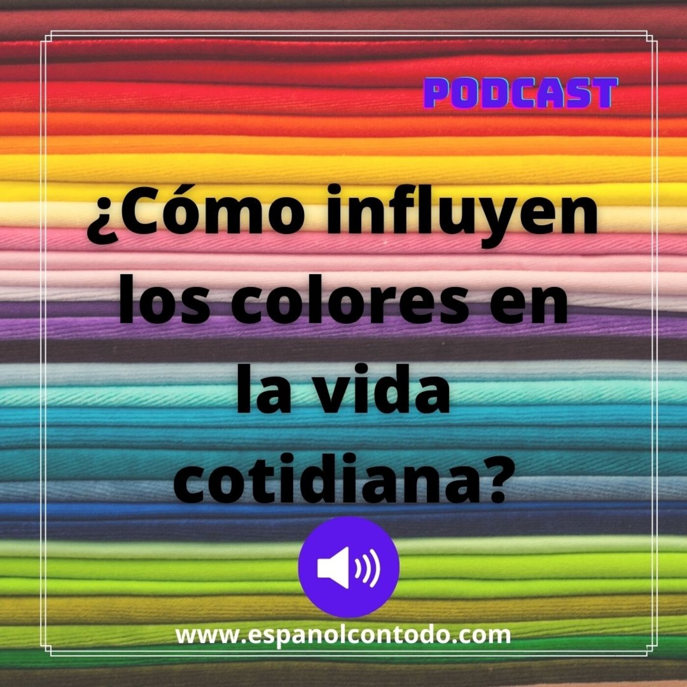 034 - ¿Cómo influyen los colores en la vida cotidiana?