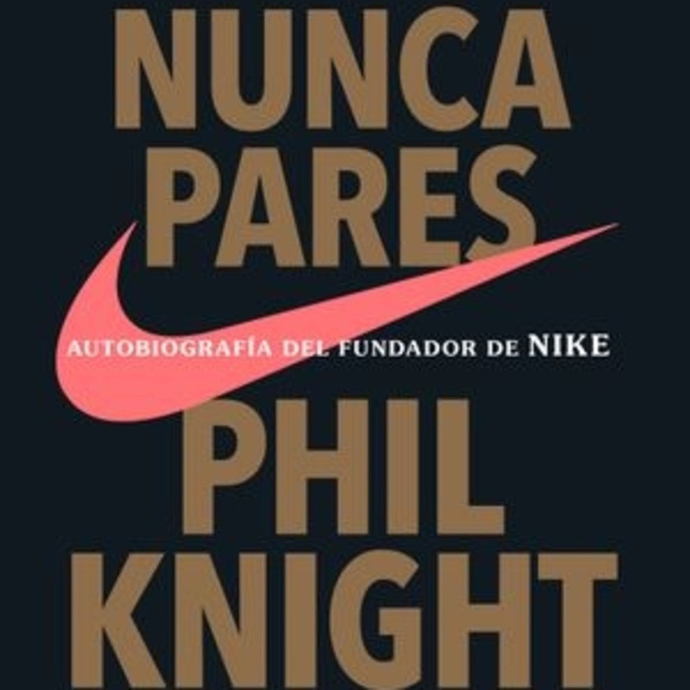 138 - Nunca Pares (Historia de la Empresa Nike)