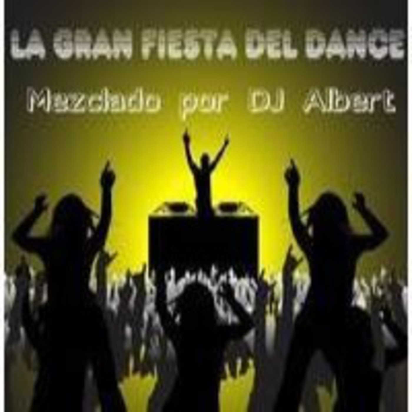 LA GRAN FIESTA DEL DANCE Mezclado por DJ Albert