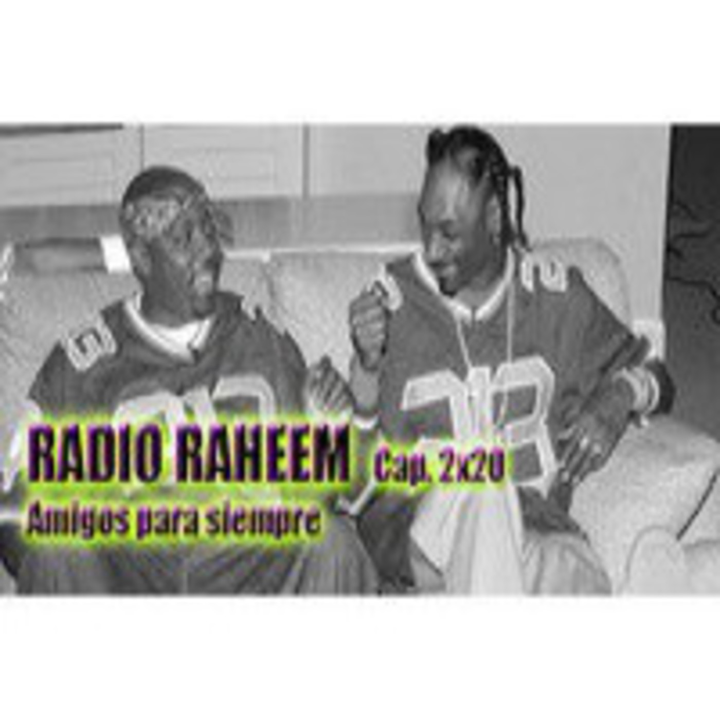 Radio Raheem 2 Cap. 20_ Amigos para siempre episode artwork