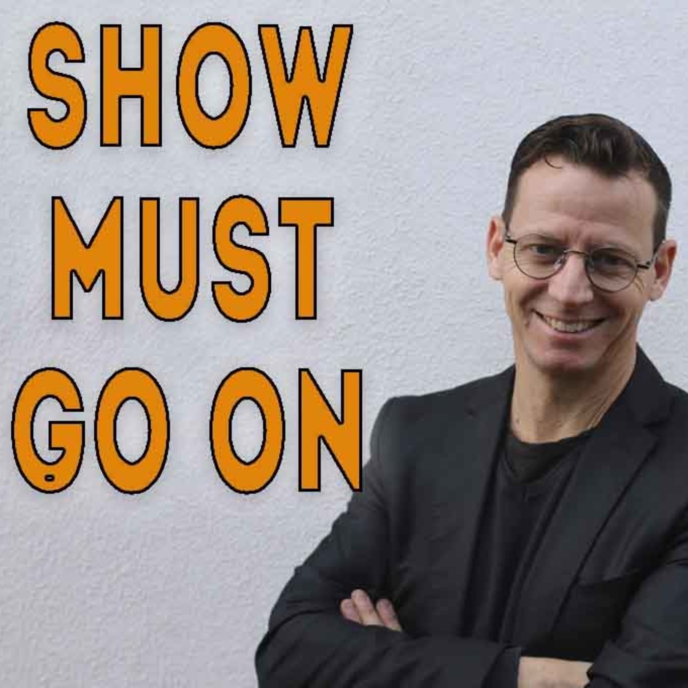 SHOW MUST GO ON