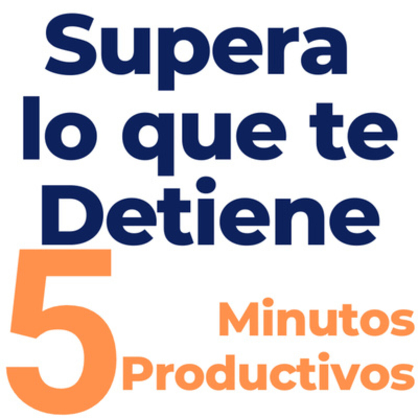 5 Minutos Productivos- Supera lo que Te Detiene