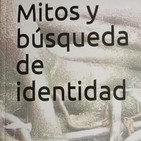 Mitos y busqueda de identidad. CAPÍTULO 3/ A